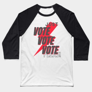 Just vote vote vote please! Baseball T-Shirt